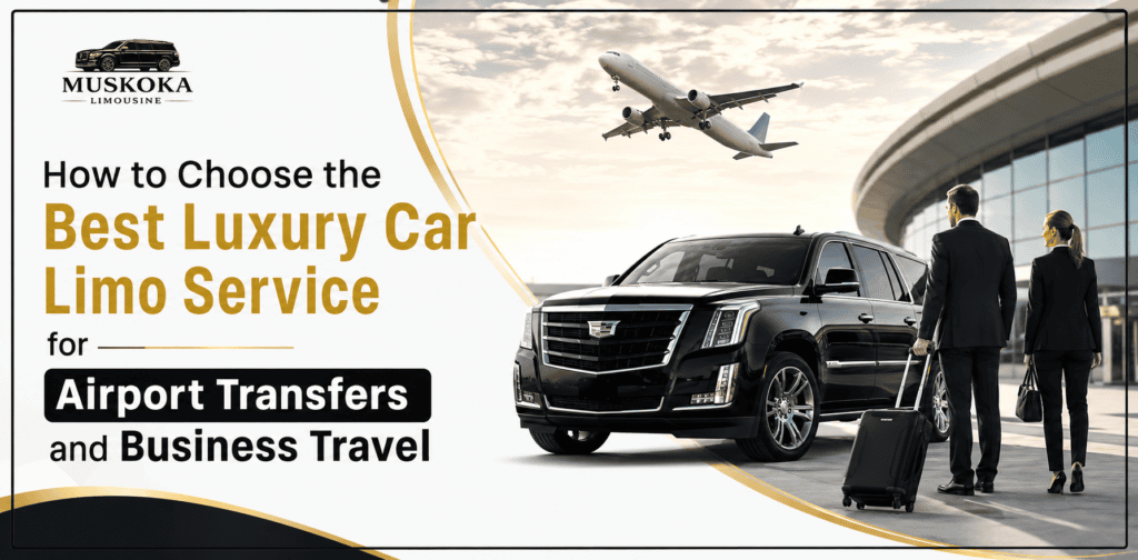 How to Choose the Best Luxury Car Limo Service for Airport Transfers and Business Travel